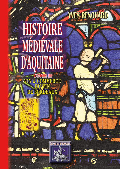 Histoire médiévale d'Aquitaine : études. Vol. 2. Vins et commerce du vin de Bordeaux