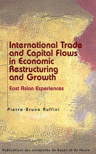 International trade and capital flows in economic restructuring and growth : European and East Asian experiences