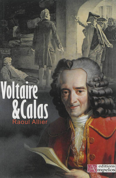 Voltaire et Calas : une erreur judiciaire au XVIIIème siècle