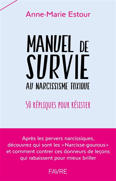 Manuel de survie au narcissisme toxique : 50 répliques pour résister