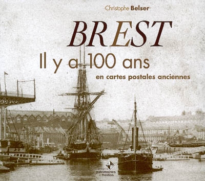 Brest, il y a 100 ans : en cartes postales anciennes