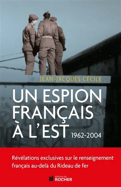 Un espion français à l'Est : 1962-2004