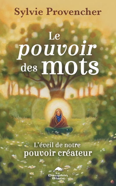 Le pouvoir des mots : L’éveil de notre pouvoir créateur