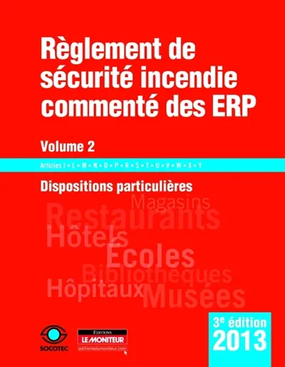 Règlement de sécurité incendie commenté des ERP. Vol. 2. Dispositions particulières : articles J, L, M, N, O, P, R, S, T, U, V, W, X, Y