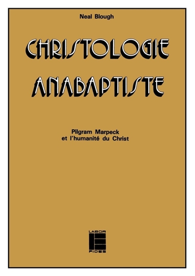 christologie anabaptiste : pilgram marpeck et l'humanité du christ
