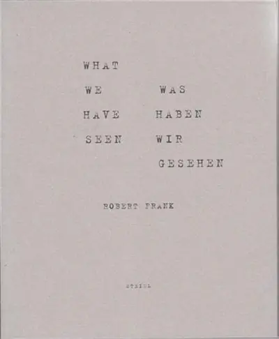 Robert Frank What we have seen
