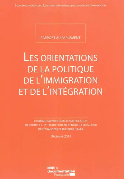 Les orientations de la politique de l'immigration et de l'intégration : rapport au Parlement : huitième rapport établi en application de l'article L. 111-10 du code de l'entrée et du séjour des étrangers et du droit d'asile