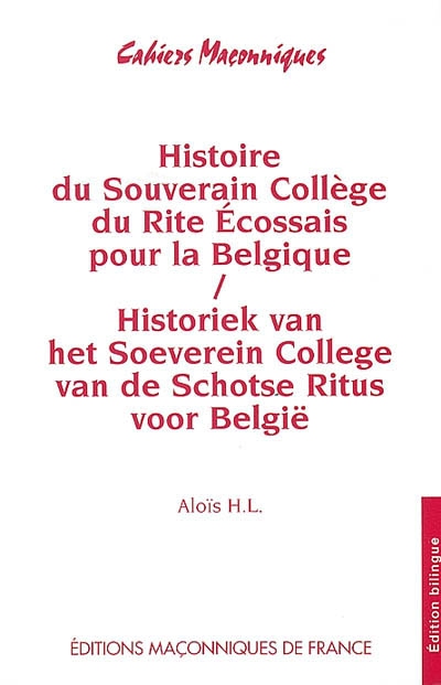 Histoire du Souverain collège du rite écossais pour la Belgique. Historiek van het Soeverein college van de schotse ritus voor België