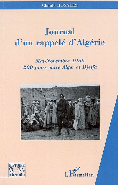 Journal d'un rappelé d'Algérie : mai-novembre 1956, 200 jours entre Alger et Djelfa