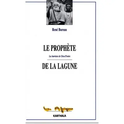Le prophète de la lagune : les harristes de Côte d'Ivoire