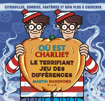 Où est Charlie ?. Le terrifiant jeu des différences : citrouilles, zombies, fantômes et bien plus à chercher