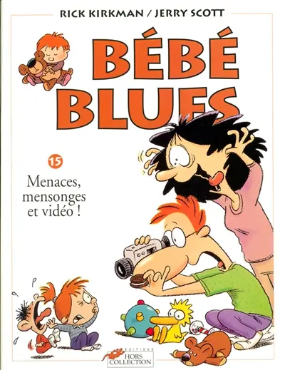 Bébé blues. Vol. 15. Menaces, mensonges et vidéo !