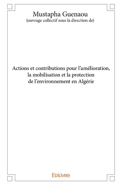 Actions et contributions pour l’amélioration, la mobilisation et la protection de l’environnement en algérie