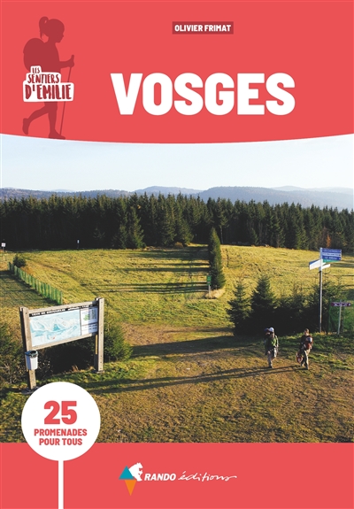 Les sentiers d'Emilie : Vosges : 25 promenades pour tous