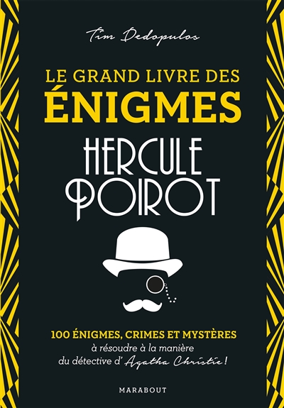 Le grand livre des énigmes. Le grand livre des énigmes Hercule Poirot : 100 énigmes, crimes et mystères : à résoudre à la manière du détective d'Agatha Christie !
