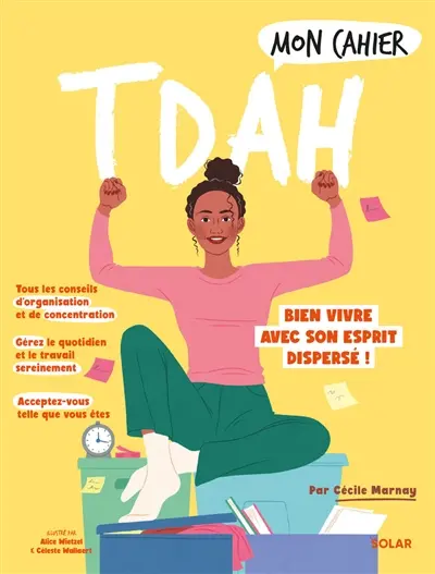 Mon cahier TDAH : bien vivre avec son esprit dispersé !