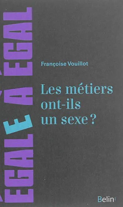 Les métiers ont-ils un sexe ? : pour sortir des sentiers battus de l'orientation des filles et des garçons