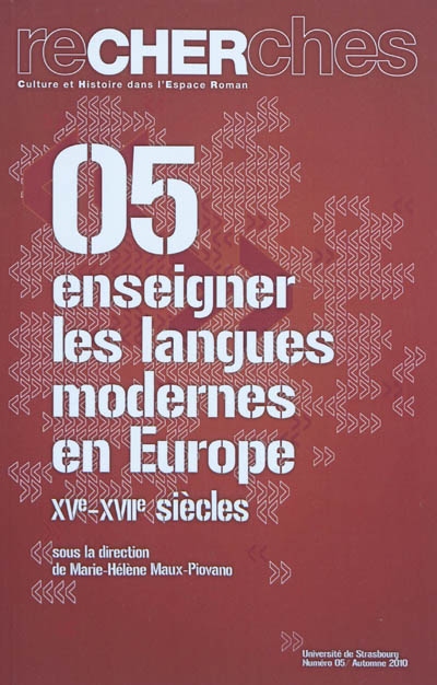 Recherches, culture et histoire dans l'espace roman, n° 5. Enseigner les langues modernes en Europe : XVe-XVIIe siècles