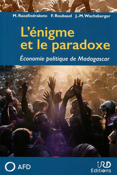 L'énigme et le paradoxe : économie politique de Madagascar