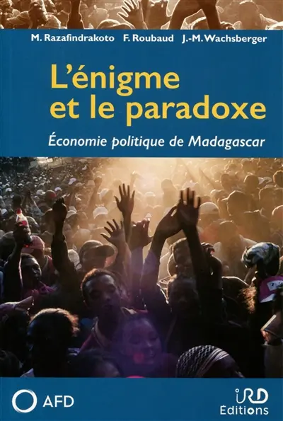 L'énigme et le paradoxe : économie politique de Madagascar