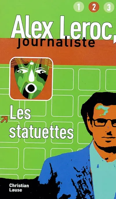 Alex Leroc, journaliste. Vol. 2004. Les statuettes : niveau 2, B1