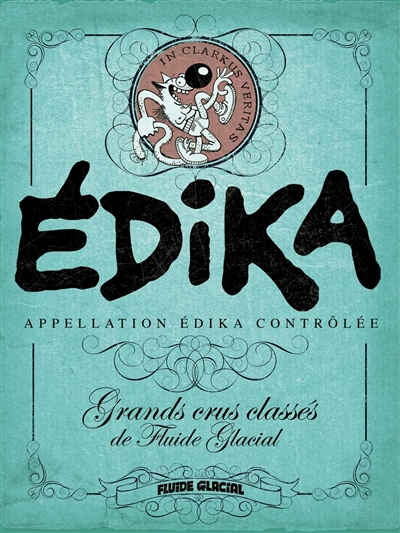 Edika : appellation Edika contrôlée : grands crus classés de Fluide glacial
