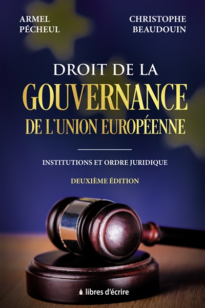 Droit de la gouvernance de l'Union européenne : Institutions et ordre juridique : Deuxième édition