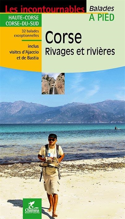Corse, rivages et rivières : Haute-Corse, Corse-du-Sud : 32 balades exceptionnelles