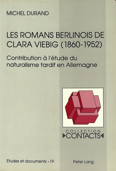 Les romans berlinois de Clara Viebig (1860-1952) : contribution à l'étude du naturalisme tardif en Allemagne