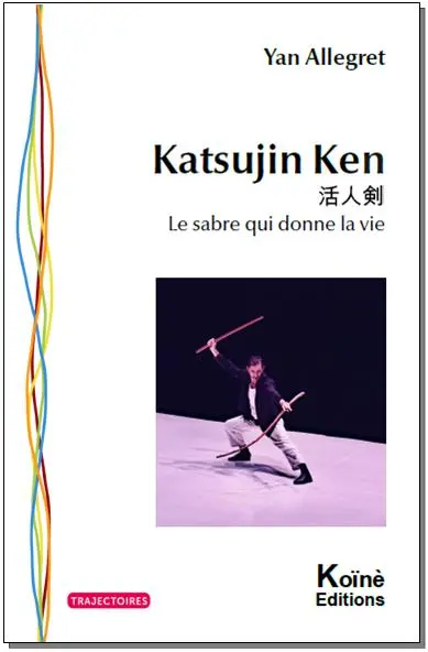 Katsujin ken : le sabre qui donne la vie