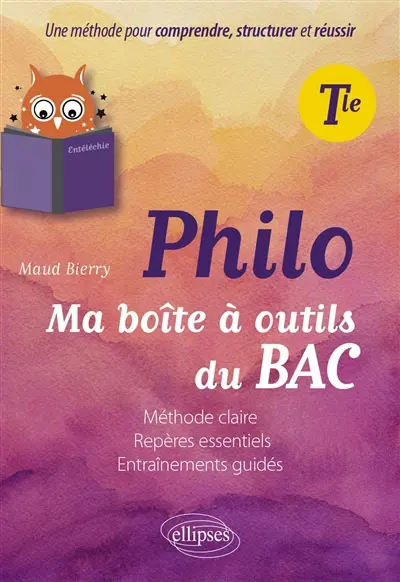 Philo terminale : ma boîte à outils du bac : méthode claire, repères essentiels, entraînements guidés