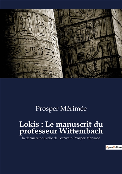 Lokis : Le manuscrit du professeur Wittembach : la dernière nouvelle de l'écrivain Prosper Mérimée