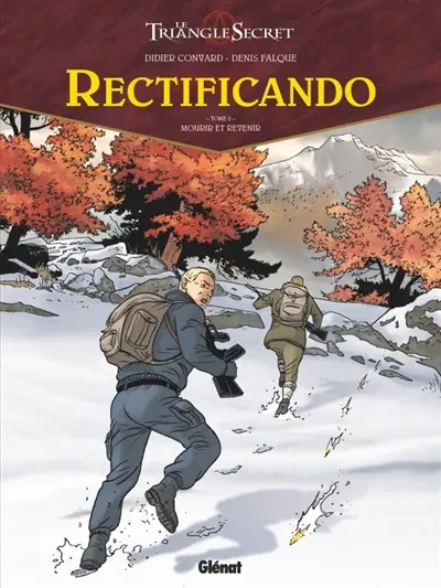 Le triangle secret. Rectificando. Vol. 2. Mourir et revenir