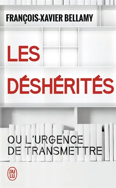 Les déshérités ou L'urgence de transmettre : essai