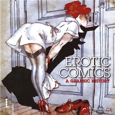 Erotic Comics A Graphic History : Vol 1 From Birth to the 1970s