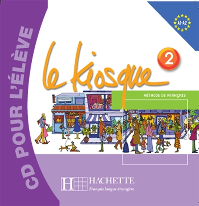 Le kiosque, méthode de français 2, A1-A2 : CD audio élève