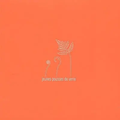 Jeunes pousses de verre : sélection de travaux de recherche effectués au CIAV en 2002 et 2003 par 16 jeunes créateurs