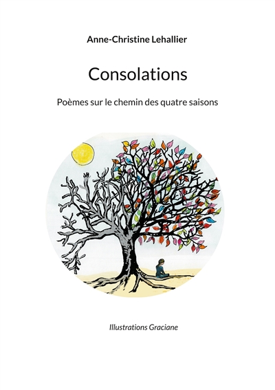 Consolations : Poèmes sur le chemin des quatre saisons