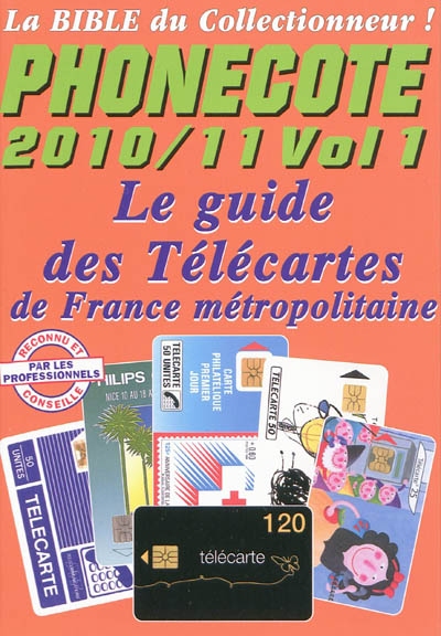 Phonecote 2008-2009 : la bible du collectionneur. Vol. 1. Le guide annuel des télécartes de France métropolitaine