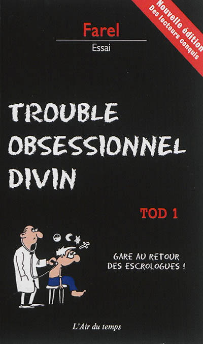 TOD, trouble obsessionnel divin. Vol. 1. Gare au retour des escrologues !