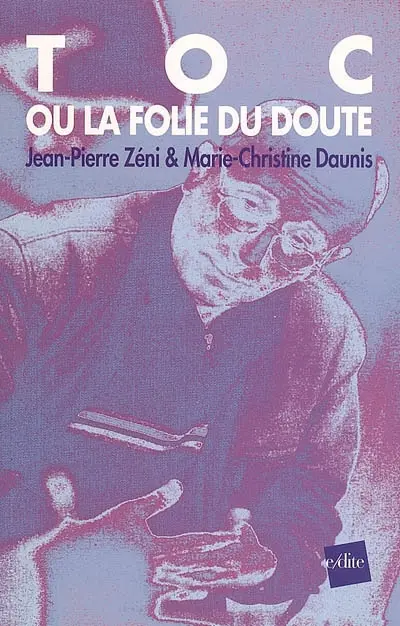 Toc ou La folie du doute : l'homme qui voulait tuer son psy