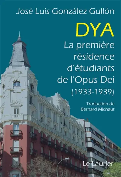 Dya : la première résidence d'étudiants de l'Opus Dei (1933-1939)