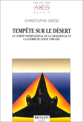 Tempête sur le désert : le Comité international de la Croix-Rouge et la guerre du Golfe, 1990-1991