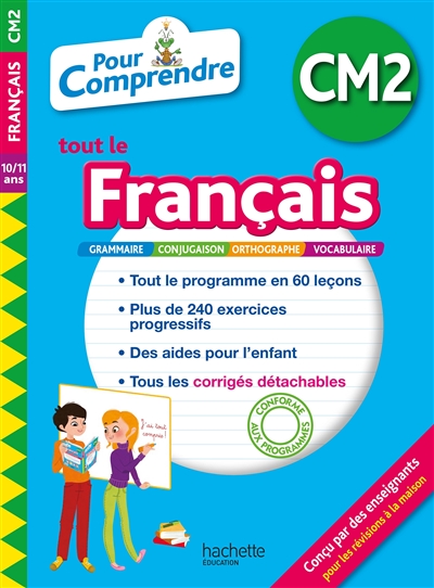 Pour comprendre tout le français CM2, 10-11 ans : grammaire, conjugaison, orthographe, vocabulaire