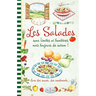 Les salades sans limites ni frontières, mais toujours de saison ! : avec des sauces, des condiments...