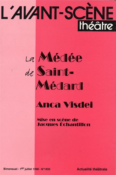 avant-scène théâtre (l'), n° 1033. la médée de saint-médard