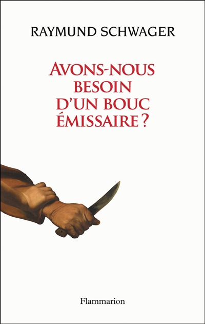 Avons-nous besoin d'un bouc émissaire ? : violence et rédemption dans la Bible