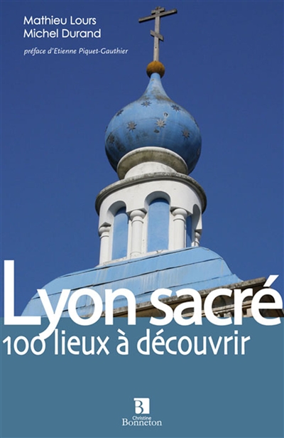 Lyon sacré : les lieux de cultes du grand Lyon