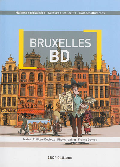 Bruxelles BD : maisons spécialisées, auteurs et collectifs, balades illustrées