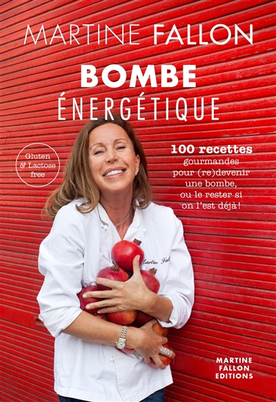 Bombe énergétique : 100 recettes gourmandes pour (re)devenir une bombe, ou le rester si on l'est déjà ! : gluten & lactose free